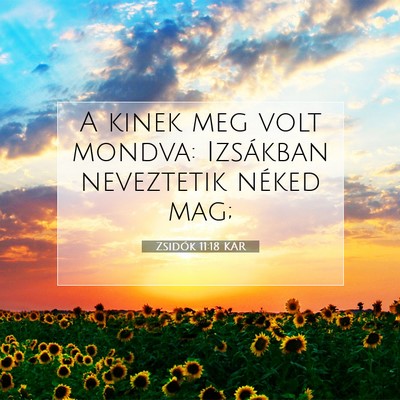Picture 07 - Zsidók 11:18 KAR - A kinek meg volt mondva: Izsákban neveztetik - Bible Verse Picture