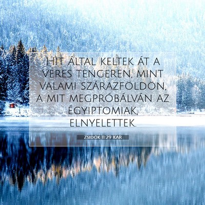Picture 07 - Zsidók 11:29 KAR - Hit által keltek át a veres tengeren, mint - Bible Verse Picture