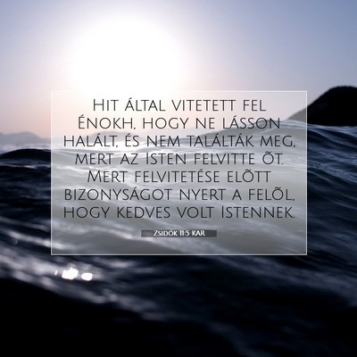 Picture 07 - Zsidók 11:5 KAR - Hit által vitetett fel Énokh, hogy ne lásson - Bible Verse Picture