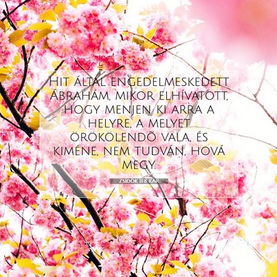 Picture 07 - Zsidók 11:8 KAR - Hit által engedelmeskedett Ábrahám, mikor - Bible Verse Picture