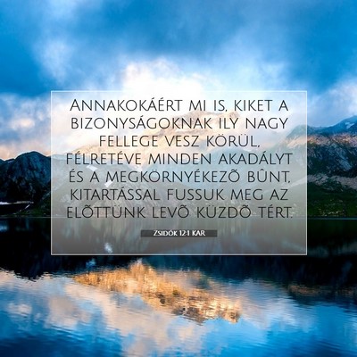 Picture 07 - Zsidók 12:1 KAR - Annakokáért mi is, kiket a bizonyságoknak ily - Bible Verse Picture