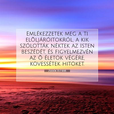 Picture 07 - Zsidók 13:7 KAR - Emlékezzetek meg a ti elõljáróitokról, a kik - Bible Verse Picture