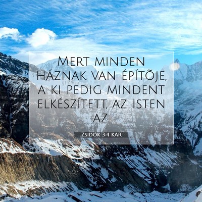 Picture 07 - Zsidók 3:4 KAR - Mert minden háznak van építõje, a ki pedig - Bible Verse Picture
