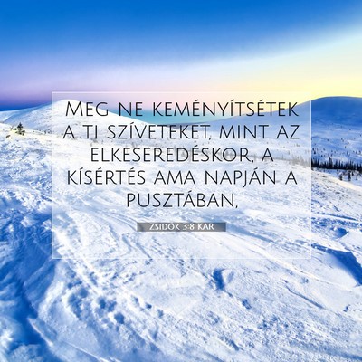 Picture 07 - Zsidók 3:8 KAR - Meg ne keményítsétek a ti szíveteket, mint az - Bible Verse Picture