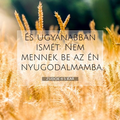 Picture 07 - Zsidók 4:5 KAR - És ugyanabban ismét: Nem mennek be az én - Bible Verse Picture