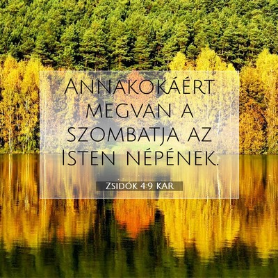 Picture 07 - Zsidók 4:9 KAR - Annakokáért megvan a szombatja az Isten - Bible Verse Picture