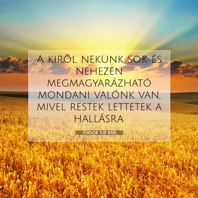 Picture 07 - Zsidók 5:11 KAR - A kirõl nekünk sok és nehezen - Bible Verse Picture