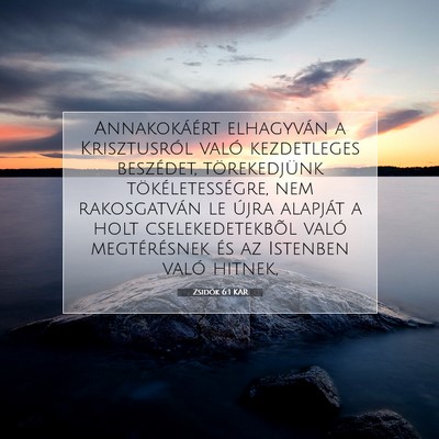 Picture 07 - Zsidók 6:1 KAR - Annakokáért elhagyván a Krisztusról való - Bible Verse Picture