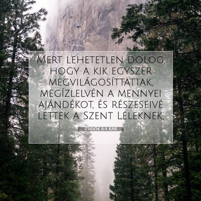 Picture 07 - Zsidók 6:4 KAR - Mert lehetetlen dolog, hogy a kik egyszer - Bible Verse Picture