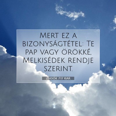 Picture 07 - Zsidók 7:17 KAR - Mert ez a bizonyságtétel: Te pap vagy - Bible Verse Picture