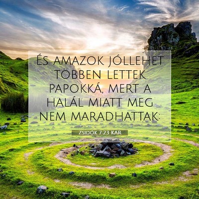 Picture 07 - Zsidók 7:23 KAR - És amazok jóllehet többen lettek papokká, - Bible Verse Picture