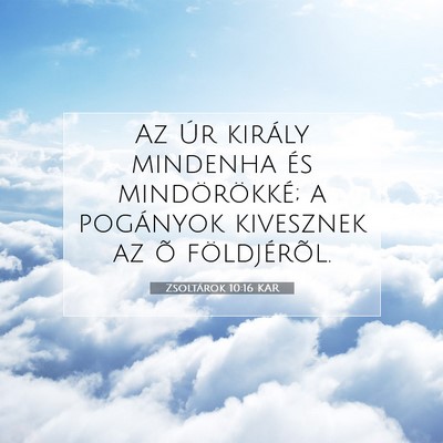 Picture 07 - Zsoltárok 10:16 KAR - Az Úr király mindenha és mindörökké; a - Bible Verse Picture