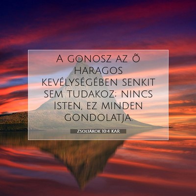 Picture 07 - Zsoltárok 10:4 KAR - A gonosz az õ haragos kevélységében senkit - Bible Verse Picture