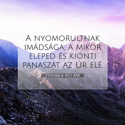Picture 07 - Zsoltárok 102:1 KAR - A nyomorultnak imádsága, a mikor eleped és - Bible Verse Picture