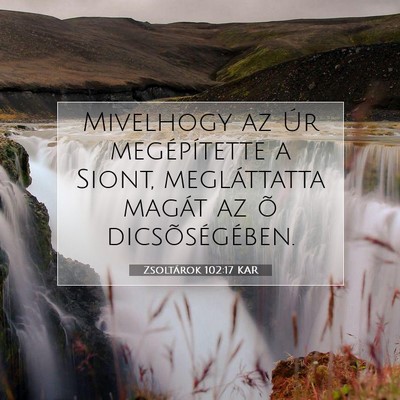 Picture 07 - Zsoltárok 102:17 KAR - Mivelhogy az Úr megépítette a Siont, - Bible Verse Picture