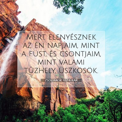 Picture 07 - Zsoltárok 102:4 KAR - Mert elenyésznek az én napjaim, mint a füst, - Bible Verse Picture