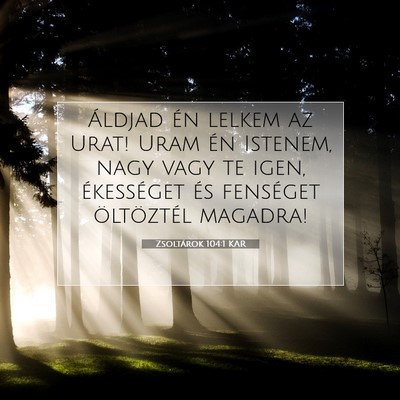 Picture 07 - Zsoltárok 104:1 KAR - Áldjad én lelkem az Urat! Uram én Istenem, - Bible Verse Picture