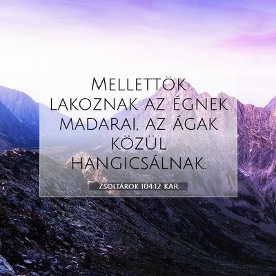 Picture 07 - Zsoltárok 104:12 KAR - Mellettök lakoznak az égnek madarai, az ágak - Bible Verse Picture