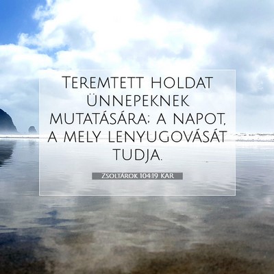 Picture 07 - Zsoltárok 104:19 KAR - Teremtett holdat ünnepeknek mutatására; a - Bible Verse Picture