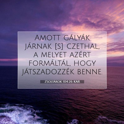 Picture 07 - Zsoltárok 104:26 KAR - Amott gályák járnak [s] czethal, a melyet - Bible Verse Picture