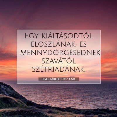 Picture 07 - Zsoltárok 104:7 KAR - Egy kiáltásodtól eloszlának, és - Bible Verse Picture