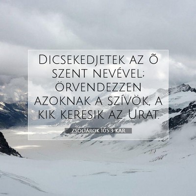 Picture 07 - Zsoltárok 105:3 KAR - Dicsekedjetek az õ szent nevével; örvendezzen - Bible Verse Picture