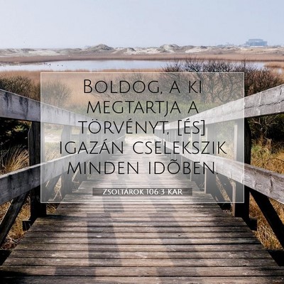 Picture 07 - Zsoltárok 106:3 KAR - Boldog, a ki megtartja a törvényt, [és] - Bible Verse Picture