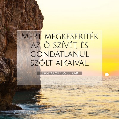Picture 07 - Zsoltárok 106:33 KAR - Mert megkeseríték az õ szívét, és - Bible Verse Picture