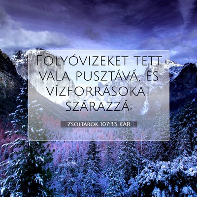 Picture 07 - Zsoltárok 107:33 KAR - Folyóvizeket tett vala pusztává, és - Bible Verse Picture