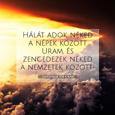 Picture 07 - Zsoltárok 108:4 KAR - Hálát adok néked a népek között Uram, és - Bible Verse Picture