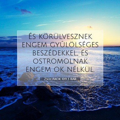 Picture 07 - Zsoltárok 109:3 KAR - És körülvesznek engem gyûlölséges - Bible Verse Picture
