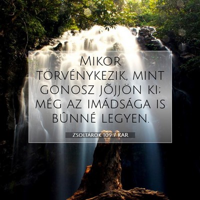 Picture 07 - Zsoltárok 109:7 KAR - Mikor törvénykezik, mint gonosz jõjjön ki; - Bible Verse Picture