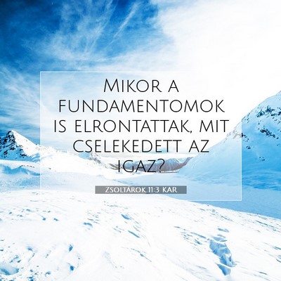 Picture 07 - Zsoltárok 11:3 KAR - Mikor a fundamentomok is elrontattak, mit - Bible Verse Picture