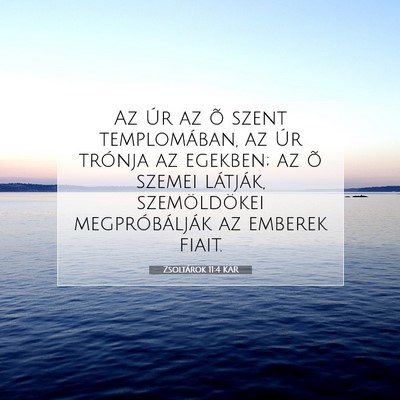 Picture 07 - Zsoltárok 11:4 KAR - Az Úr az õ szent templomában, az Úr trónja - Bible Verse Picture