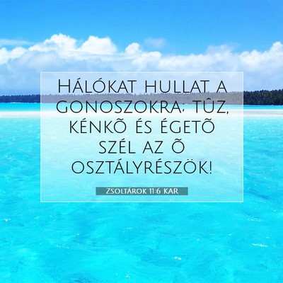 Picture 07 - Zsoltárok 11:6 KAR - Hálókat hullat a gonoszokra; tûz, kénkõ és - Bible Verse Picture