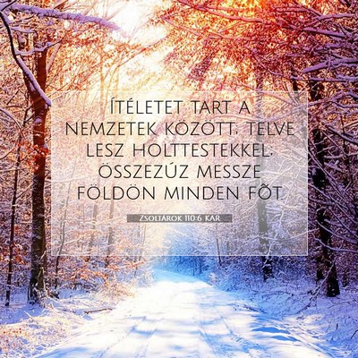 Picture 07 - Zsoltárok 110:6 KAR - Ítéletet tart a nemzetek között; telve lesz - Bible Verse Picture