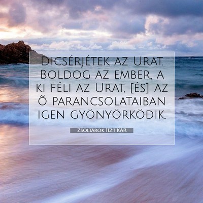 Picture 07 - Zsoltárok 112:1 KAR - Dicsérjétek az Urat. Boldog az ember, a ki - Bible Verse Picture