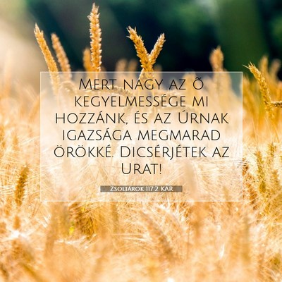 Picture 07 - Zsoltárok 117:2 KAR - Mert nagy az õ kegyelmessége mi hozzánk, és - Bible Verse Picture