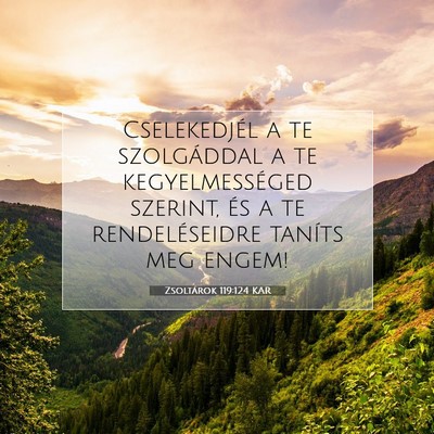 Picture 07 - Zsoltárok 119:124 KAR - Cselekedjél a te szolgáddal a te - Bible Verse Picture