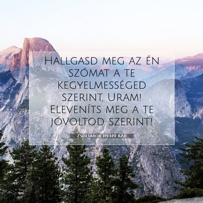 Picture 07 - Zsoltárok 119:149 KAR - Hallgasd meg az én szómat a te kegyelmességed - Bible Verse Picture