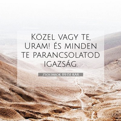 Picture 07 - Zsoltárok 119:151 KAR - Közel vagy te, Uram! és minden te parancsolatod - Bible Verse Picture