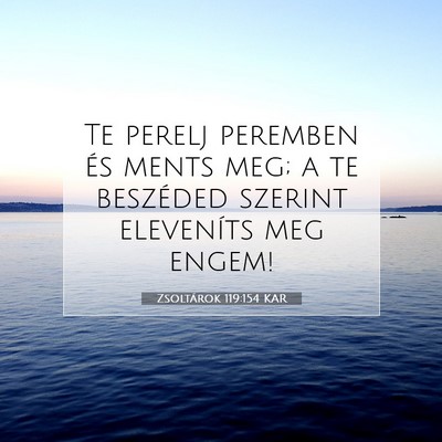 Picture 07 - Zsoltárok 119:154 KAR - Te perelj peremben és ments meg; a te beszéded - Bible Verse Picture