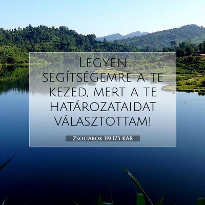 Picture 07 - Zsoltárok 119:173 KAR - Legyen segítségemre a te kezed, mert a te - Bible Verse Picture