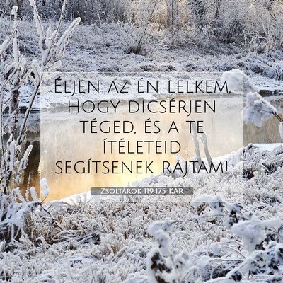 Picture 07 - Zsoltárok 119:175 KAR - Éljen az én lelkem, hogy dicsérjen téged, és - Bible Verse Picture