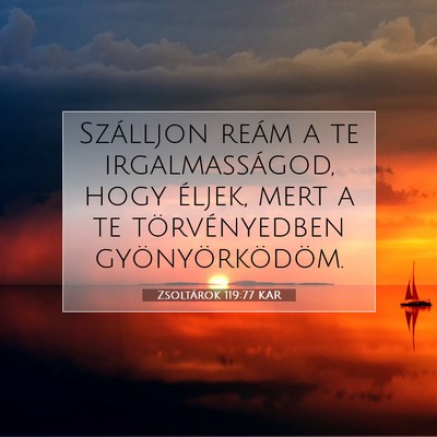 Picture 07 - Zsoltárok 119:77 KAR - Szálljon reám a te irgalmasságod, hogy éljek, - Bible Verse Picture