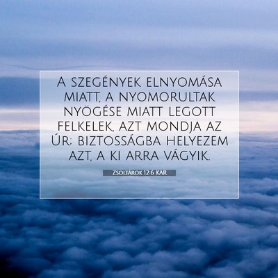 Picture 07 - Zsoltárok 12:6 KAR - A szegények elnyomása miatt, a nyomorultak - Bible Verse Picture