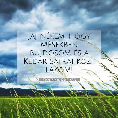 Picture 07 - Zsoltárok 120:5 KAR - Jaj nékem, hogy Mésekben bujdosom és a Kédár - Bible Verse Picture