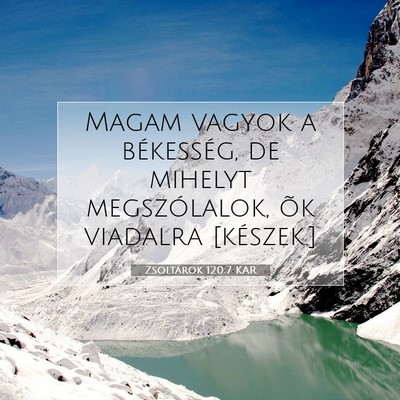 Picture 07 - Zsoltárok 120:7 KAR - Magam vagyok a békesség, de mihelyt - Bible Verse Picture