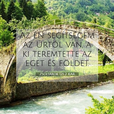 Picture 07 - Zsoltárok 121:2 KAR - Az én segítségem az Úrtól van, a ki - Bible Verse Picture