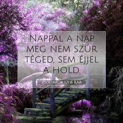 Picture 07 - Zsoltárok 121:6 KAR - Nappal a nap meg nem szúr téged, sem éjjel a - Bible Verse Picture